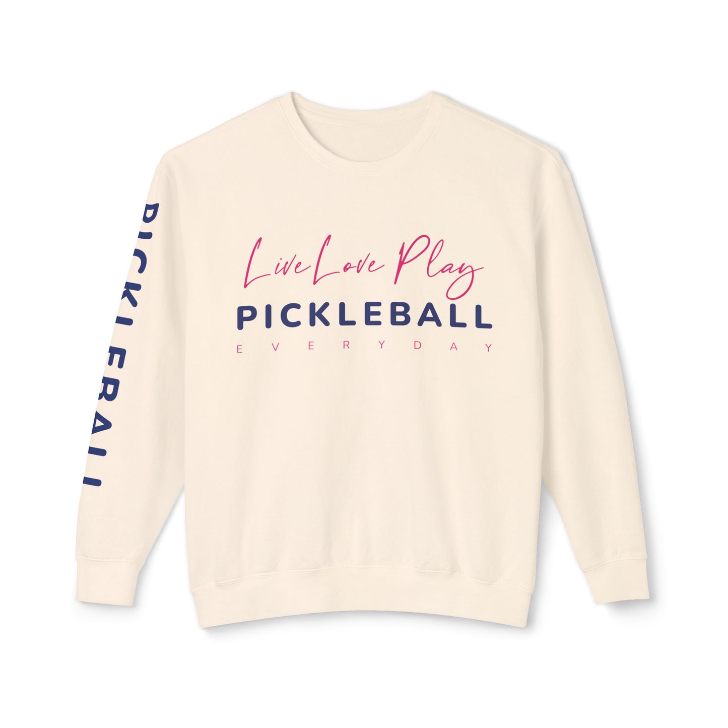 Live Love Play Pickleball Everyday Unisex Lightweight Crewneck Sweatshirt