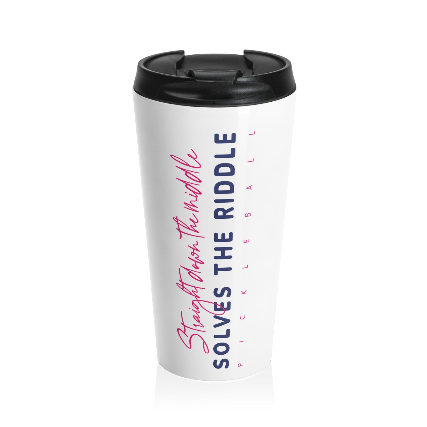 Straight Down the Middle Pickleball Stainless Steel Travel Mug