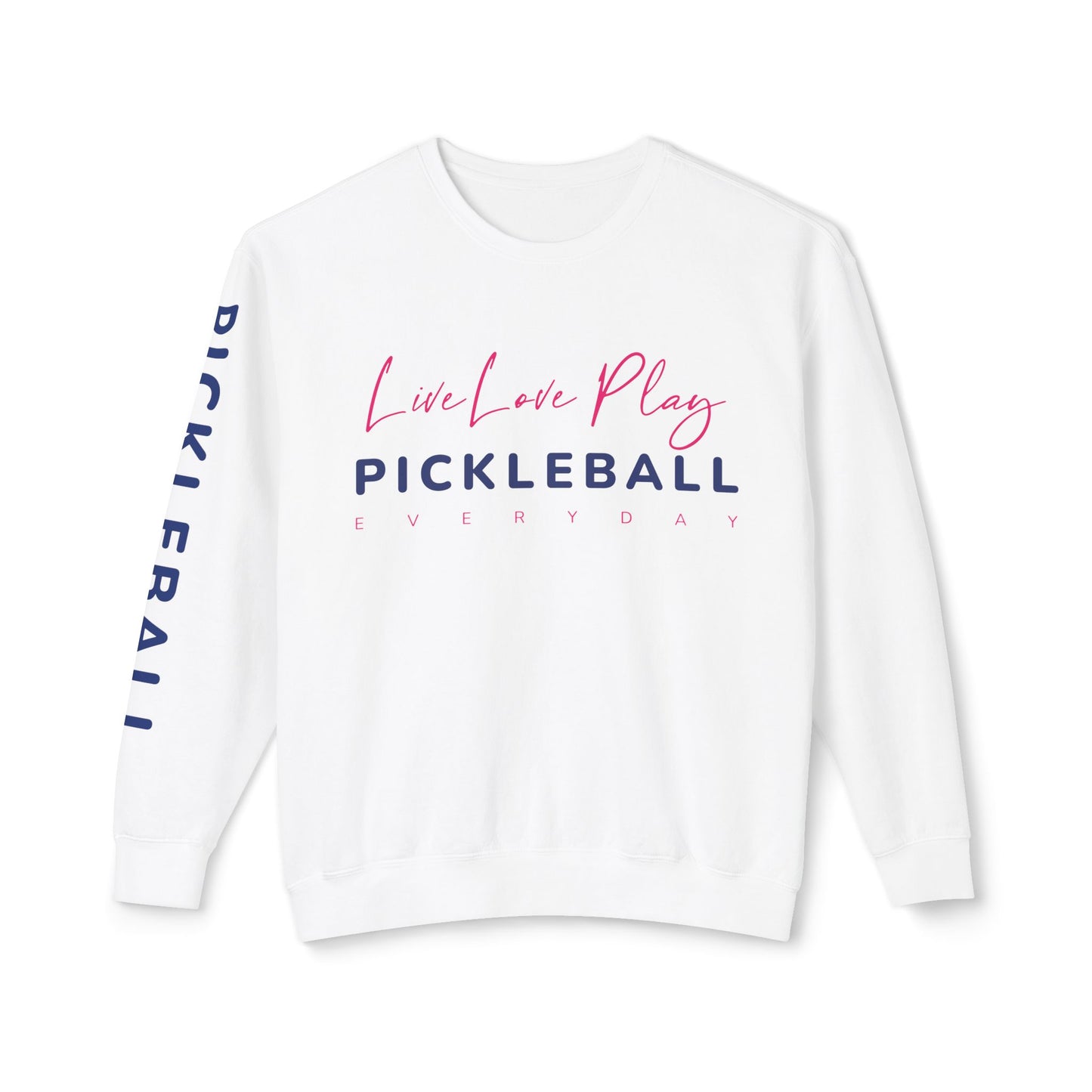 Live Love Play Pickleball Everyday Unisex Lightweight Crewneck Sweatshirt