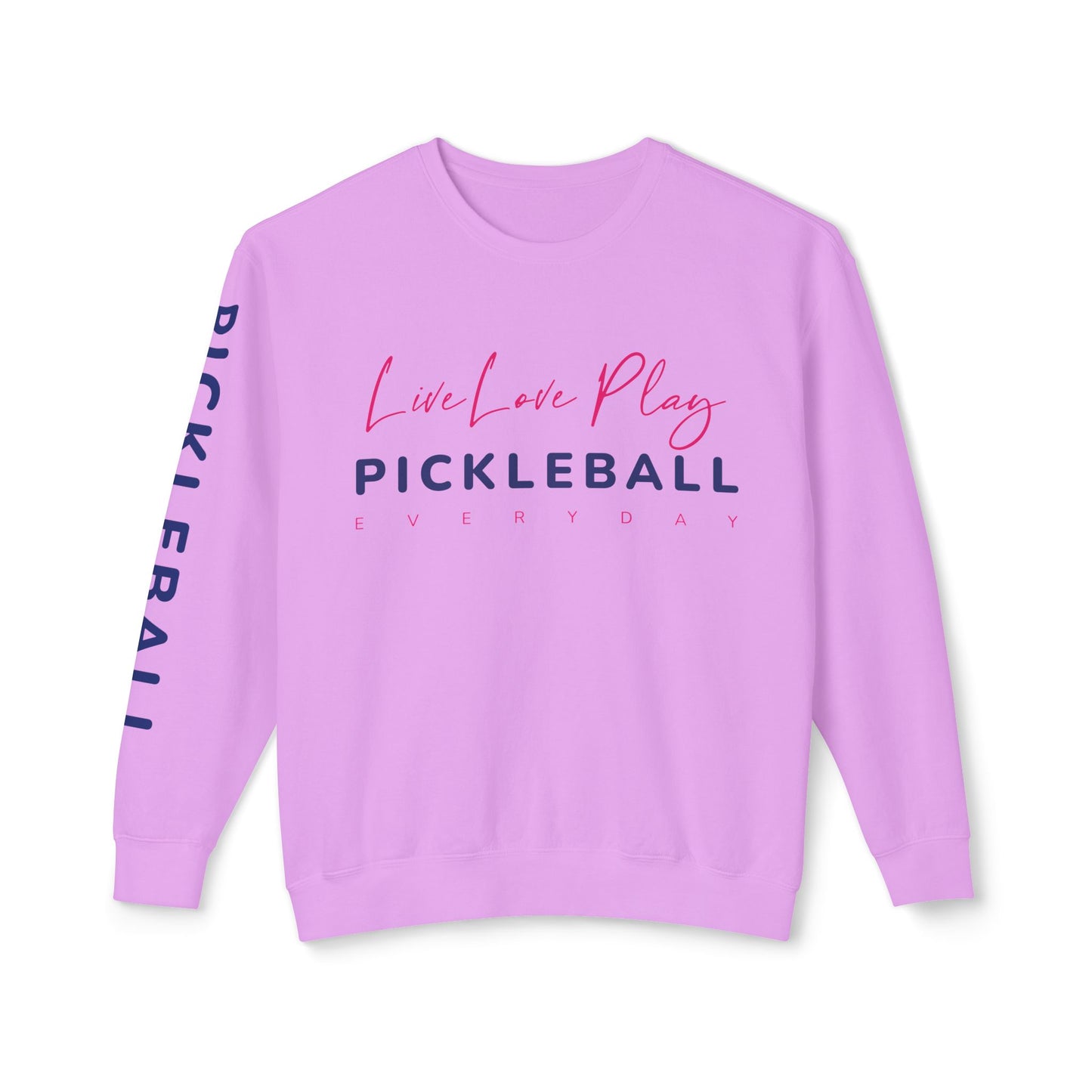 Live Love Play Pickleball Everyday Unisex Lightweight Crewneck Sweatshirt