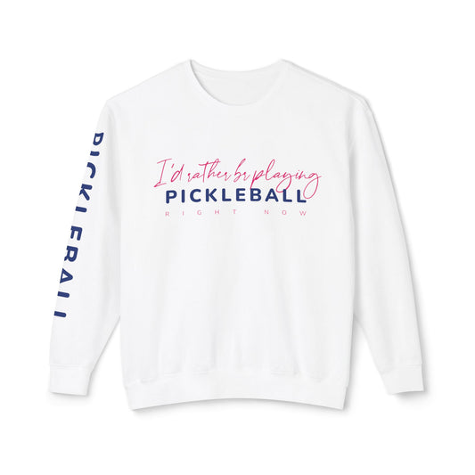 I'd Rather be Playing Pickleball Unisex Lightweight Crewneck Sweatshirt