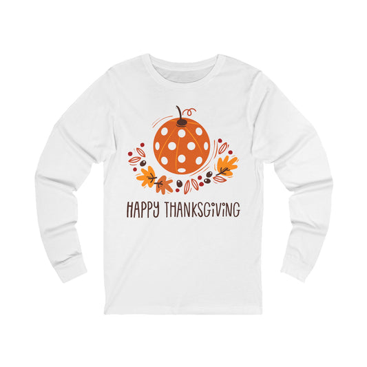 Pickleball Pumpkin Happy Thanksgiving Unisex Long Sleeve Tee — "Happy Thanksgiving"